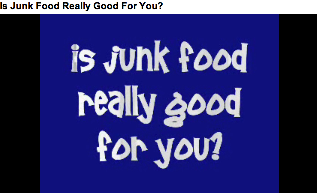 YouTube - Is Junk Food Really Good For You?